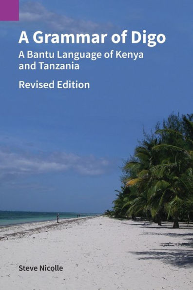 A Grammar Of Digo, Revised Edition: A Bantu Language Of Kenya And Tanzania (Publications In Linguistics)