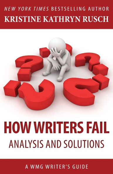How Writers Fail: Analysis And Solutions: A Wmg Writer'S Guide (Wmg Writer'S Guides)