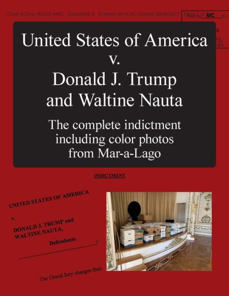 The United States Of America V. Donald J. Trump And Waltine Nauta: The Indictment