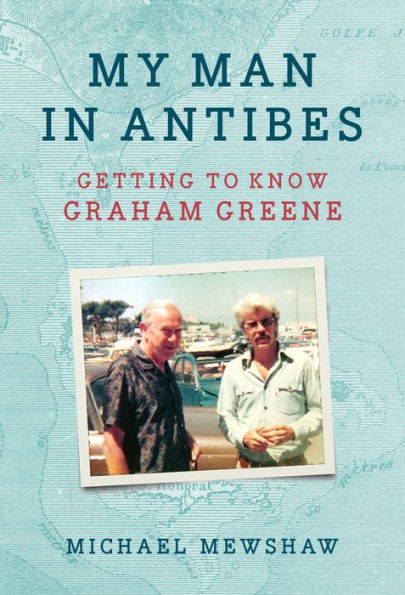 My Man In Antibes: Getting To Know Graham Greene