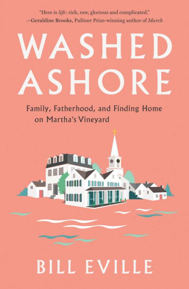 Washed Ashore: Family, Fatherhood, And Finding Home On Martha'S Vineyard
