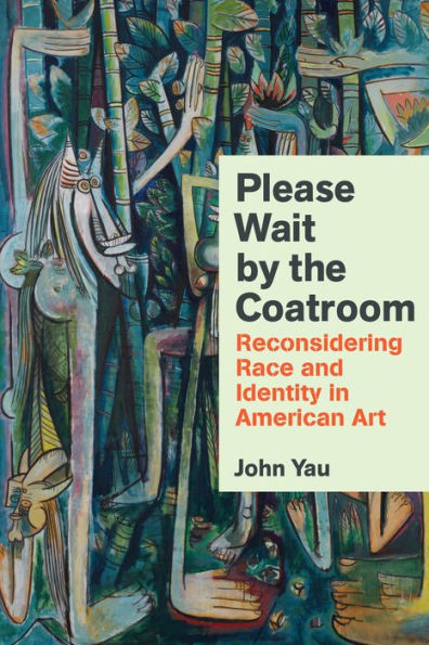 Please Wait By The Coatroom: Reconsidering Race And Identity In American Art