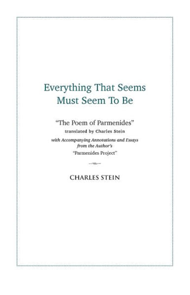 Everything That Seems Must Seem To Be: Initial Writings From A "Parmenides Project"