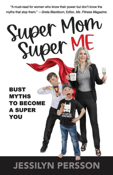 Super mamá Super yo: rompe mitos para convertirte en un súper tú