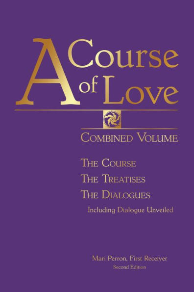 A Course Of Love: Combined Volume: The Course, The Treatises, The Dialogues