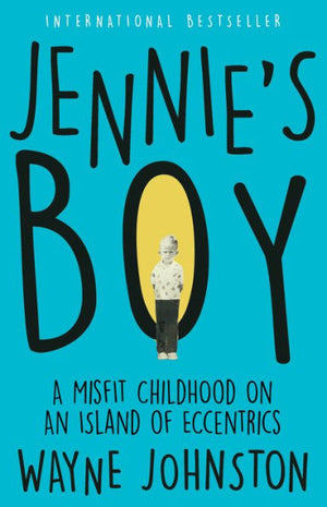 Jennie'S Boy: A Misfit Childhood On An Island Of Eccentrics