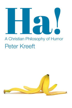 Ha!: A Christian Philosophy Of Humor