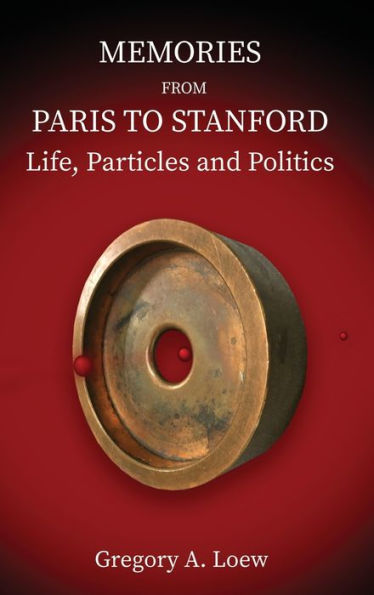 Memories From Paris To Stanford: Life, Particles And Politics