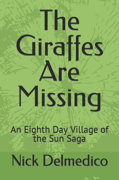 The Giraffes Are Missing (Eighth Day Village Of The Sun Saga)