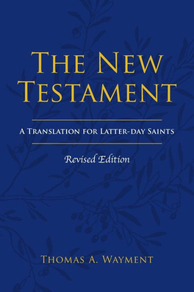 The New Testament: A Translation For Latter-Day Saints, Revised Edition
