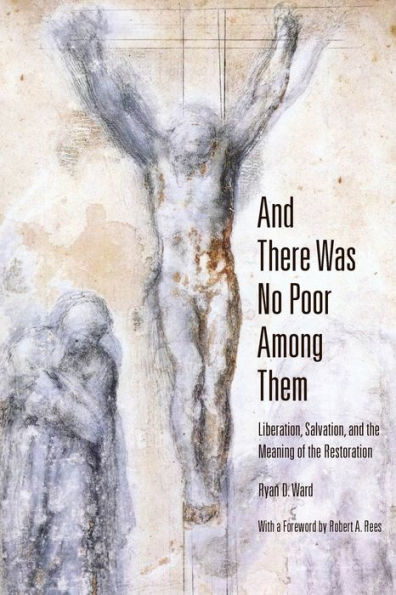 And There Was No Poor Among Them: Liberation, Salvation, And The Meaning Of The Restoration