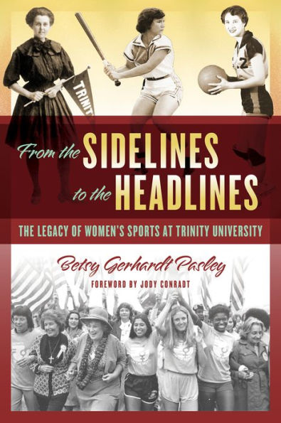 From The Sidelines To The Headlines: The Legacy Of Women'S Sports At Trinity University