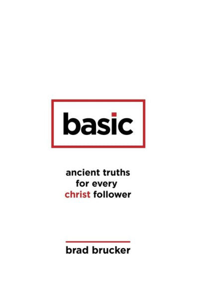 Basic: Ancient Truths For Every Christ Follower