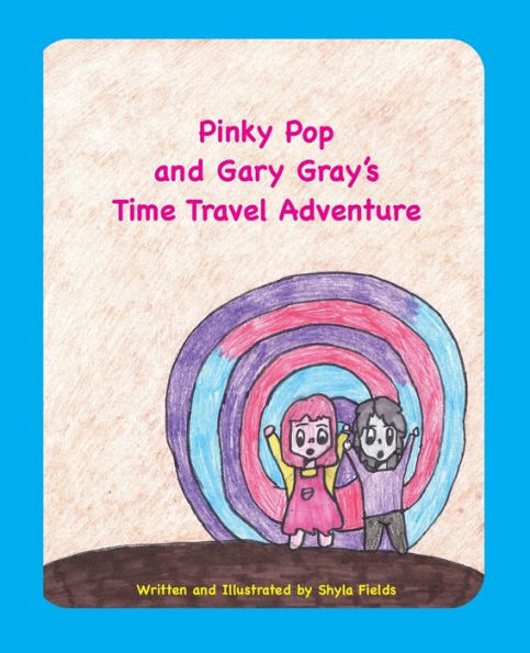 Pinky Pop And Gary Gray'S Time Travel Adventure