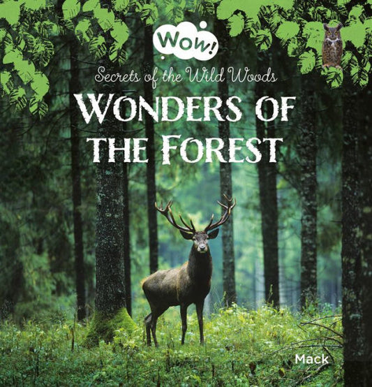 Wonders Of The Forest. Secrets Of The Wild Woods (Wow!, 3)