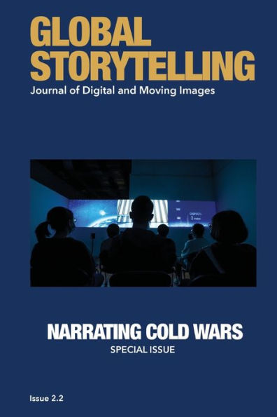 Global Storytelling, Vol. 2, No. 2: Journal Of Digital And Moving Images (Global Storytelling, 2)