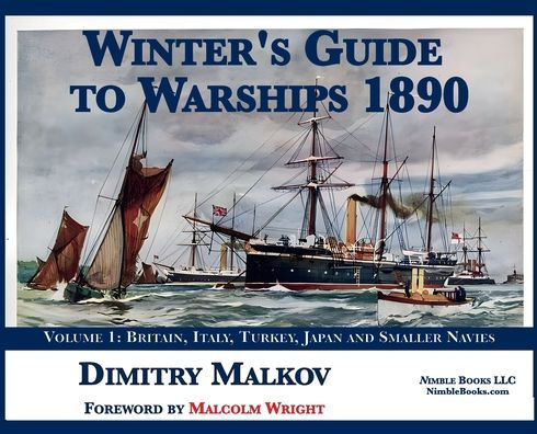 Winter'S Guide To Warships 1890: Volume 1: Britain, Italy, Turkey, And Smaller Navies
