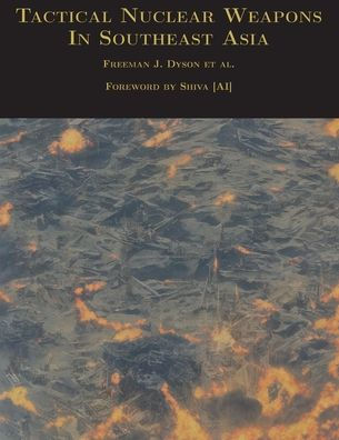Tactical Nuclear Weapons In Southeast Asia [Annotated] (Ai Lab For Book-Lovers)