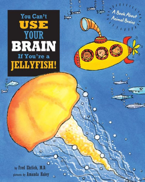 No puedes usar tu cerebro si eres una medusa: un libro sobre cerebros animales