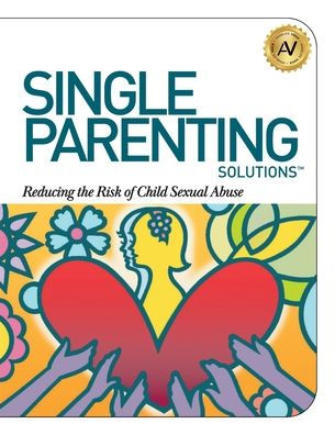 Single Parenting Solutions: Reducing The Risk Of Child Sexual Abuse