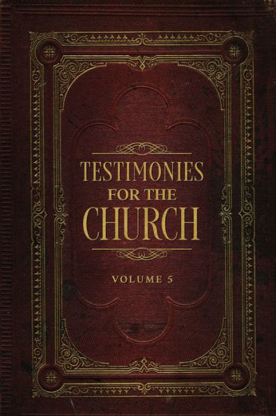 Testimonies For The Church Volume 5