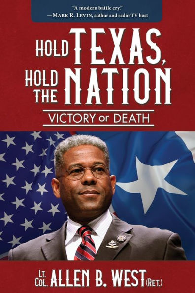 Hold Texas, Hold The Nation: Victory Or Death