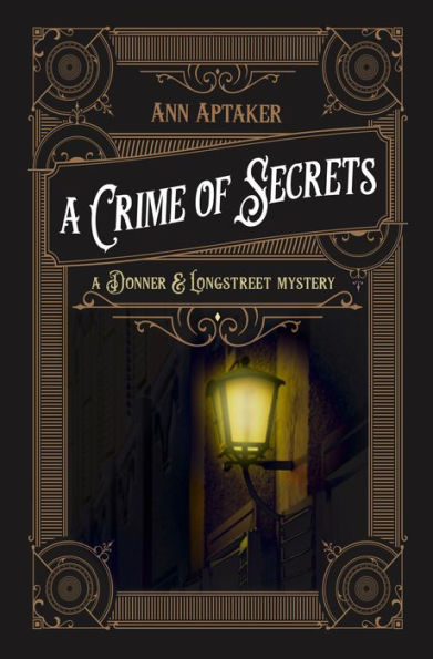 A Crime Of Secrets (A Donner & Longstreet Mystery, 1)