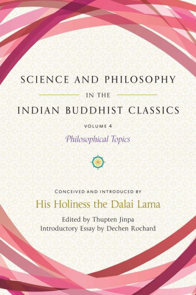 Science And Philosophy In The Indian Buddhist Classics, Vol. 4: Philosophical Topics (4)