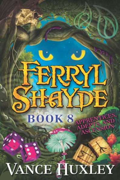 Ferryl Shayde - Book 8 - Apprentices, Adepts, And Ascension