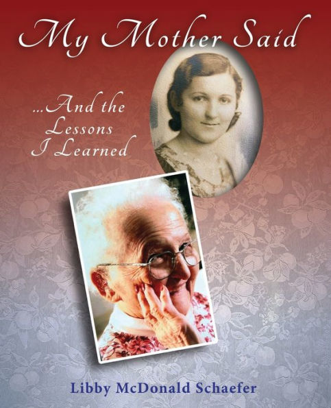 My Mother Said...And The Lessons I Learned