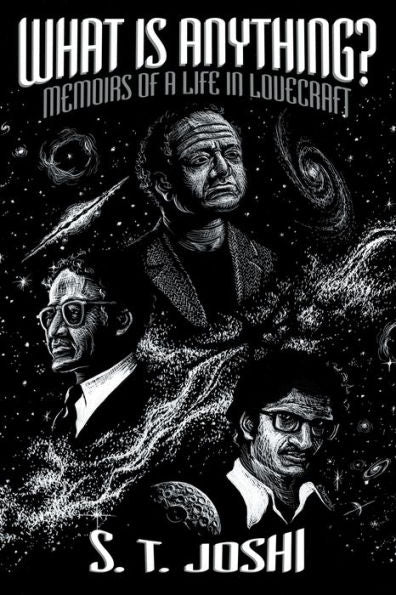 What Is Anything?: Memoirs Of A Life In Lovecraft