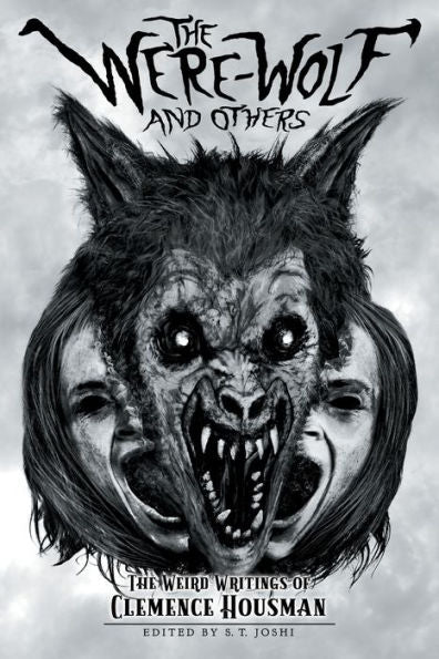 The Were-Wolf And Others: The Weird Writings Of Clemence Housman