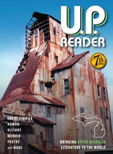 UP Reader - Volumen #7: Llevando la literatura del Alto Michigan al mundo