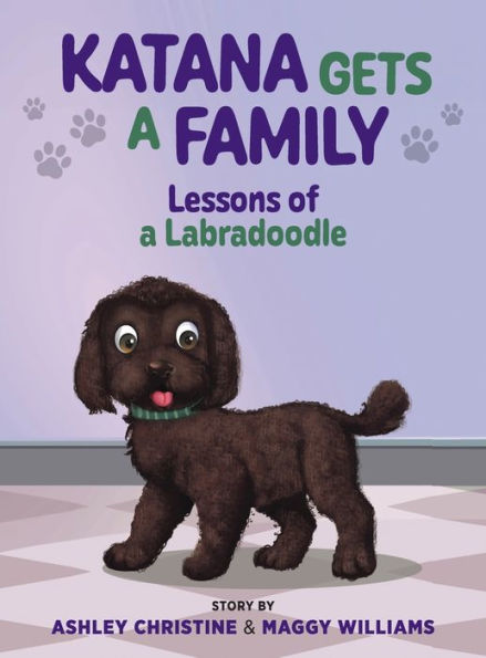 Katana Gets A Family: Lessons Of A Labradoodle - 9781615997626