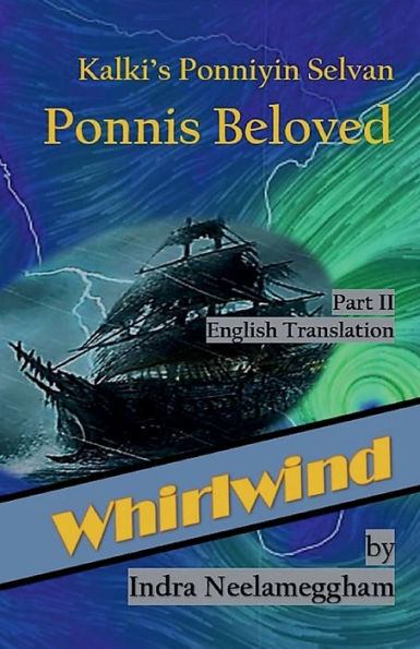 Ponni's Beloved Part Ii -Whirlwind: Kalki's Ponniyin Selvan In English By Indra Neelameggham (Ponni's Beloved - A Saga Of Conflict For The Chozla Throne)