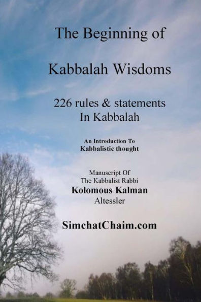 The Beginning Of Kabbalah Wisdoms: 226 Rules & Statements In Kabbalah