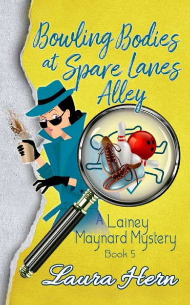 Bowling Bodies At Spare Lanes Alley: A Lainey Maynard Mystery Book 5 (The Lainey Maynard Mystery Series)