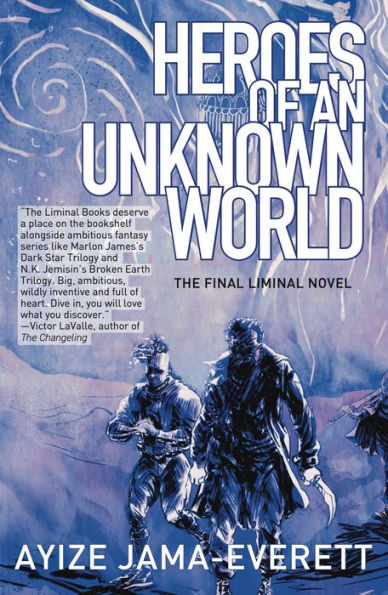 Heroes Of An Unknown World: A Novel (The Liminal People, 4)