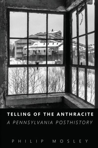 Telling Of The Anthracite: A Pennsylvania Posthistory
