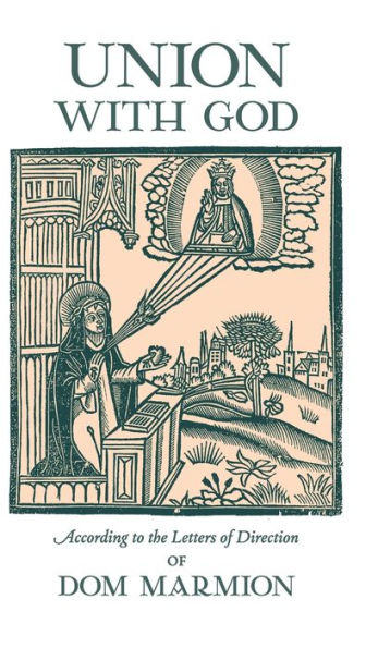 Union With God: According To The Letters Of Direction Of Dom Marmion - 9781621388883