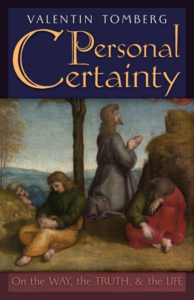 Personal Certainty: On The Way, The Truth, And The Life