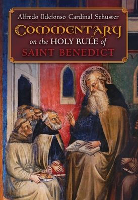 Cardinal Schuster'S Commentary On The Holy Rule Of Saint Benedict