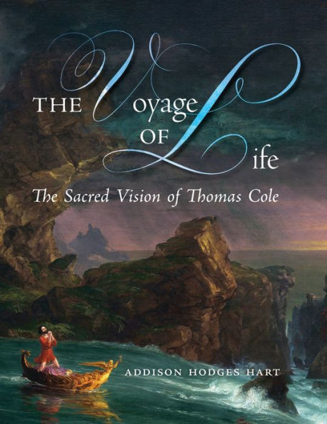 The Voyage Of Life: The Sacred Vision Of Thomas Cole