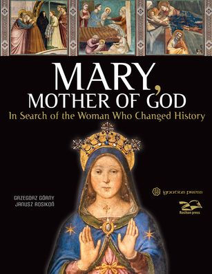 Mary, Mother Of God: In Search Of The Woman Who Changed History
