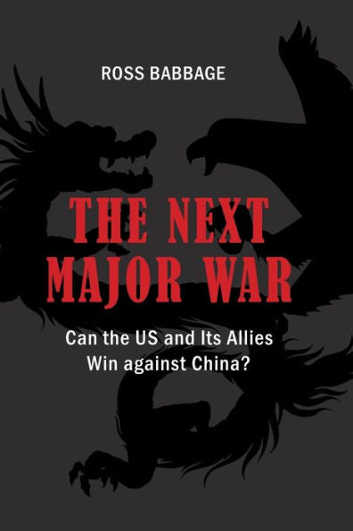 The Next Major War: Can The Us And Its Allies Win Against China? (Rapid Communications In Conflict & Security Series)