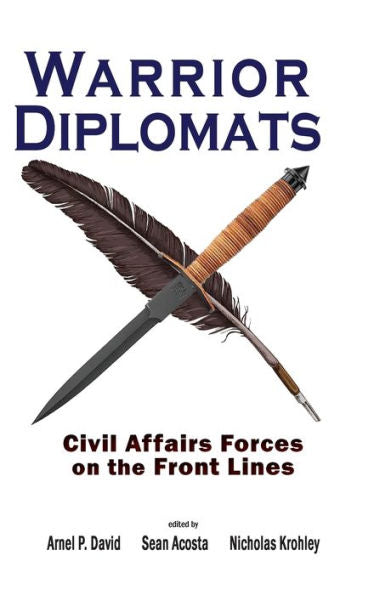 Warrior Diplomats: Civil Affairs Forces On The Front Lines: Civil Affairs Forces On The Front Lines (Cambria Rapid Communications In Conflict And Security)