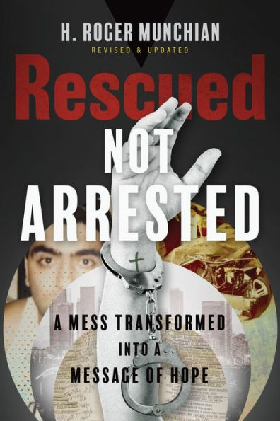 Rescued Not Arrested: A Mess Transformed Into A Message Of Hope