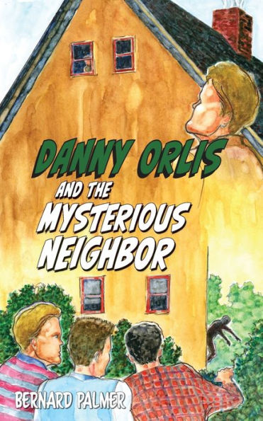 Danny Orlis And The Mysterious Neighbor (The Danny Orlis Series)