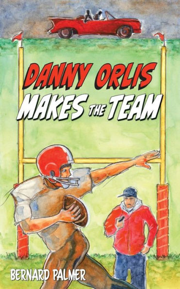 Danny Orlis Makes The Team (The Danny Orlis Series)