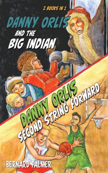 Danny Orlis And The Big Indian And Second String Forward (The Danny Orlis Series)